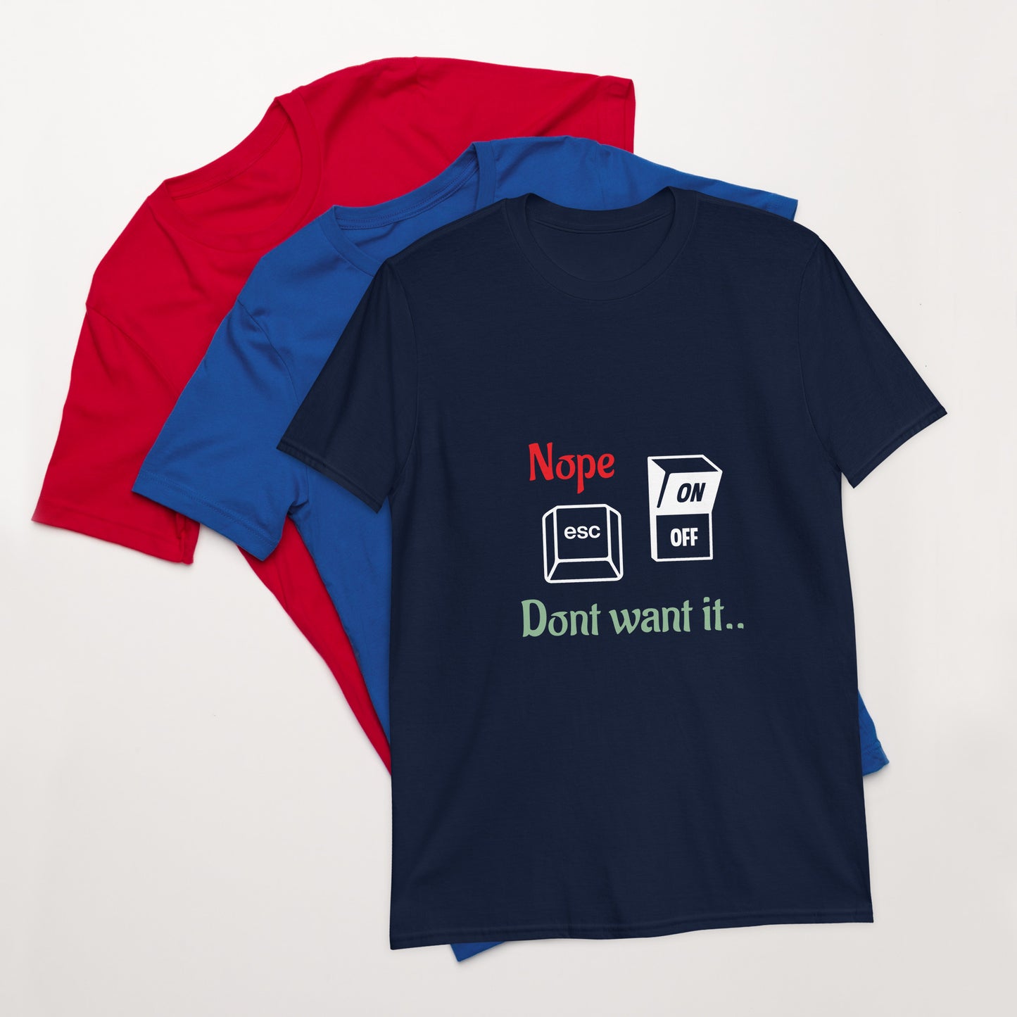 Dont want it T-Shirt